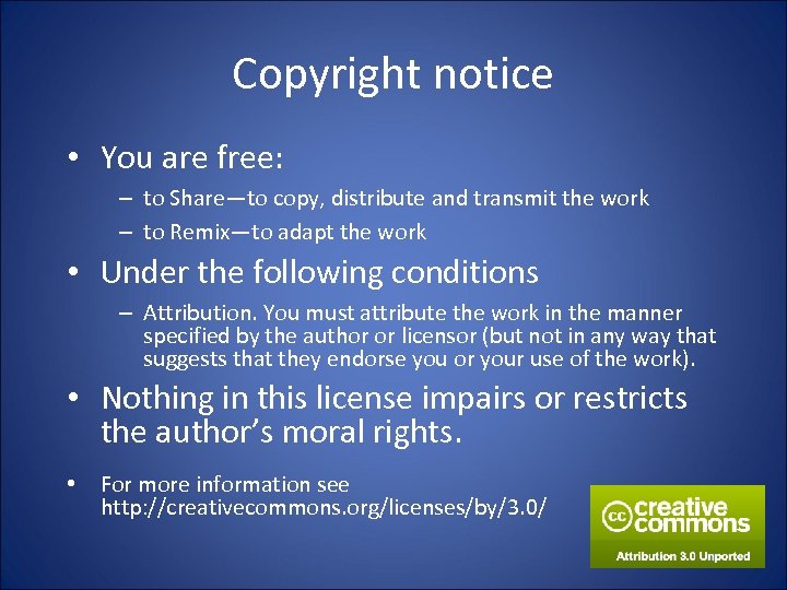 Copyright notice • You are free: – to Share―to copy, distribute and transmit the