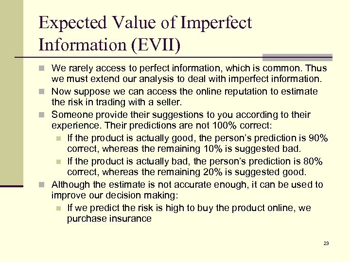 Expected Value of Imperfect Information (EVII) n We rarely access to perfect information, which