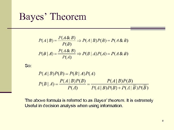Bayes’ Theorem So: The above formula is referred to as Bayes’ theorem. It is