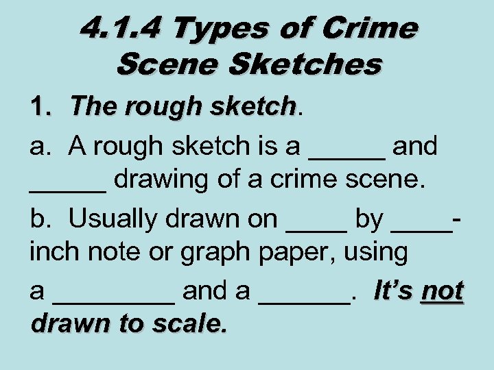 4. 1. 4 Types of Crime Scene Sketches 1. The rough sketch a. A