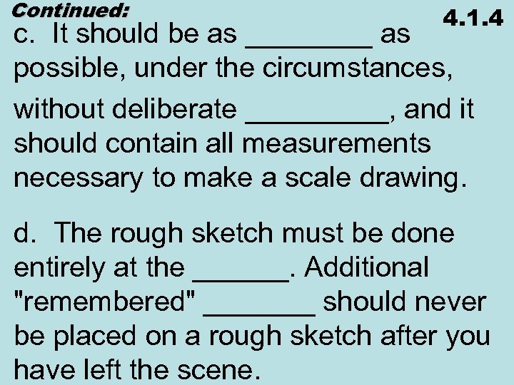 Continued: 4. 1. 4 c. It should be as ____ as possible, under the