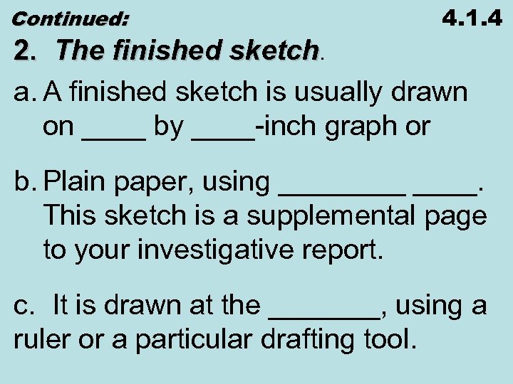 Continued: 4. 1. 4 2. The finished sketch. a. A finished sketch is usually