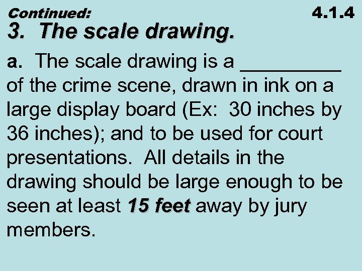 Continued: 3. The scale drawing. 4. 1. 4 a. The scale drawing is a