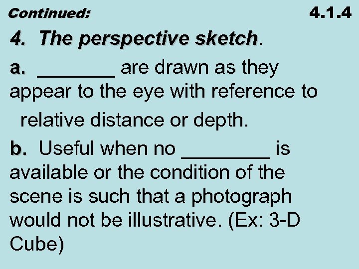 Continued: 4. 1. 4 4. The perspective sketch a. _______ are drawn as they