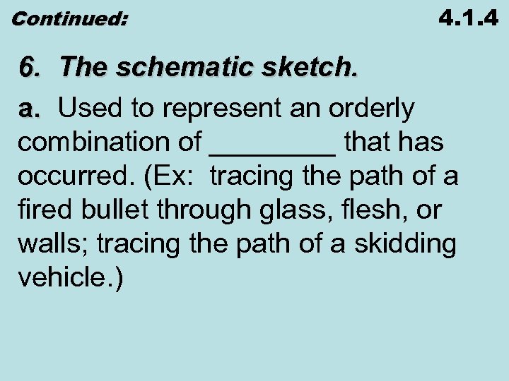 Continued: 4. 1. 4 6. The schematic sketch. a. Used to represent an orderly