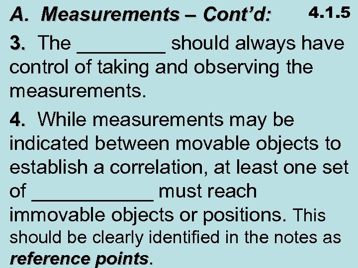 4. 1. 5 A. Measurements – Cont’d: 3. The ____ should always have control