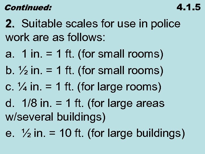 Continued: 4. 1. 5 2. Suitable scales for use in police work are as