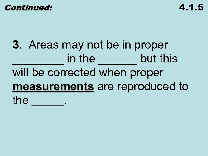 Continued: 4. 1. 5 3. Areas may not be in proper ____ in the