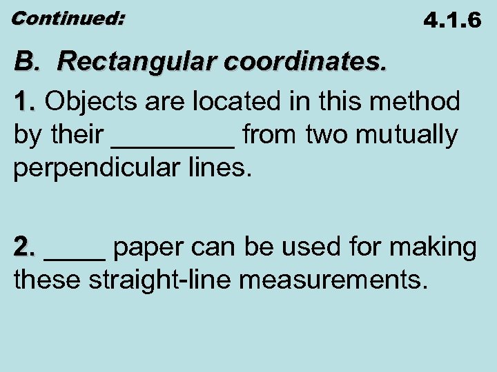 Continued: 4. 1. 6 B. Rectangular coordinates. 1. Objects are located in this method