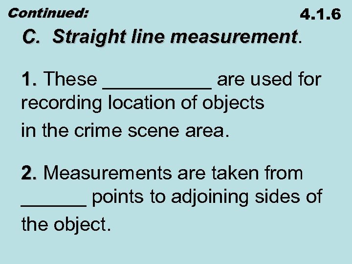 Continued: 4. 1. 6 C. Straight line measurement 1. These _____ are used for