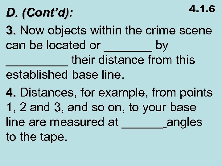 4. 1. 6 D. (Cont’d): 3. Now objects within the crime scene can be