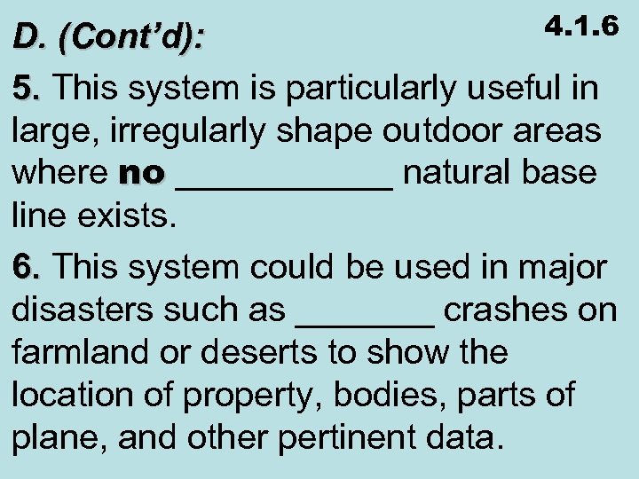 4. 1. 6 D. (Cont’d): 5. This system is particularly useful in large, irregularly