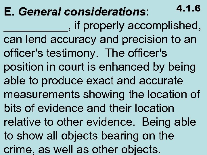 4. 1. 6 E. General considerations: considerations _____, if properly accomplished, can lend accuracy