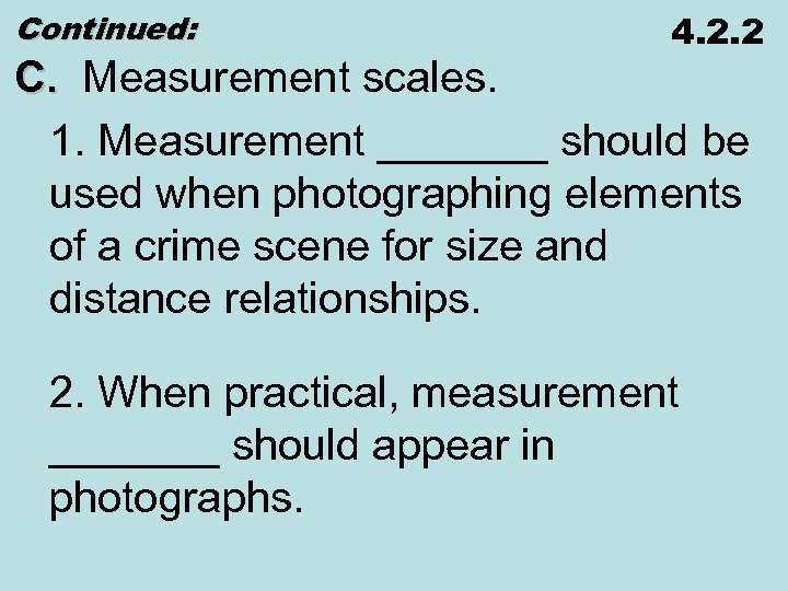 Continued: 4. 2. 2 C. Measurement scales. 1. Measurement _______ should be used when