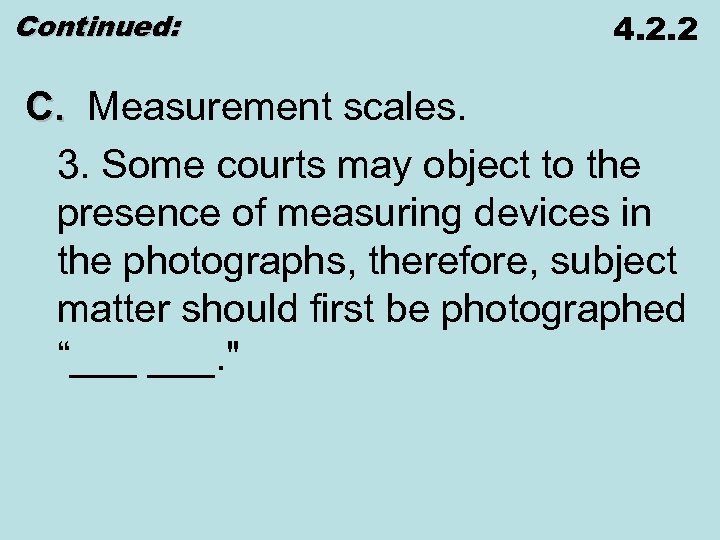 Continued: 4. 2. 2 C. Measurement scales. 3. Some courts may object to the