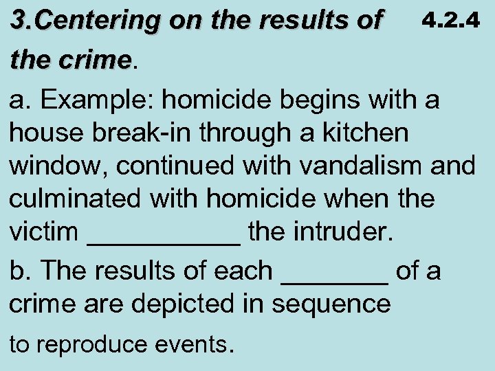 3. Centering on the results of 4. 2. 4 the crime a. Example: homicide