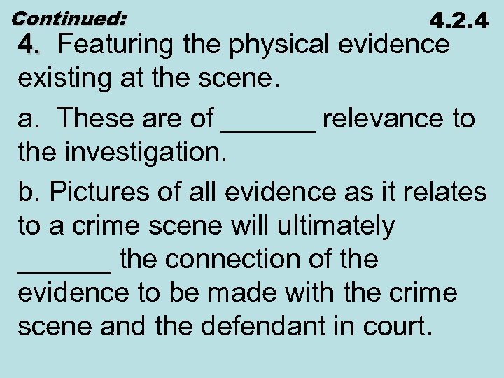 Continued: 4. 2. 4 4. Featuring the physical evidence existing at the scene. a.