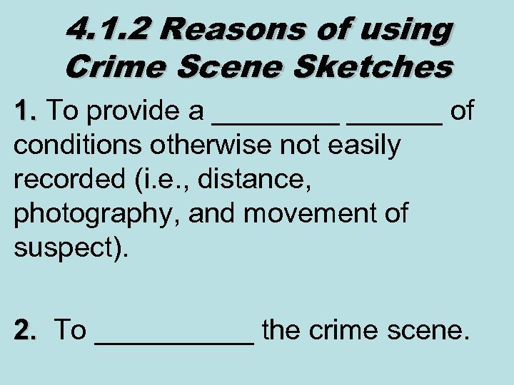 4. 1. 2 Reasons of using Crime Scene Sketches 1. To provide a ______