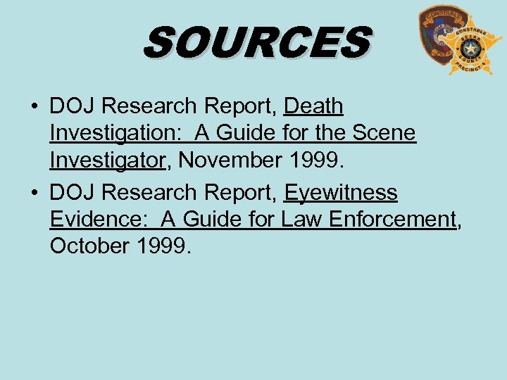 SOURCES • DOJ Research Report, Death Investigation: A Guide for the Scene Investigator, November