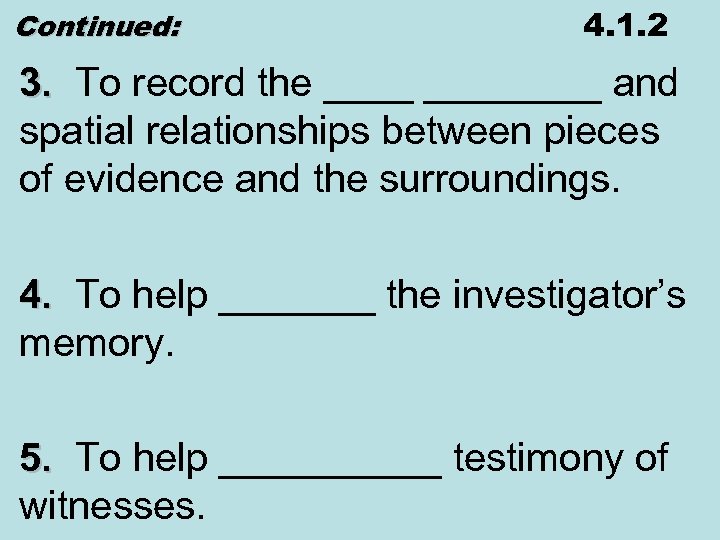 Continued: 4. 1. 2 3. To record the ________ and spatial relationships between pieces