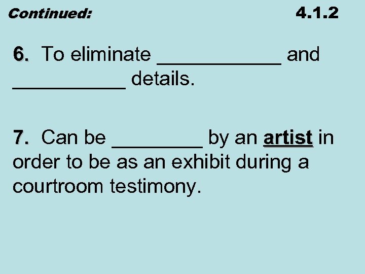 Continued: 4. 1. 2 6. To eliminate ______ and _____ details. 7. Can be