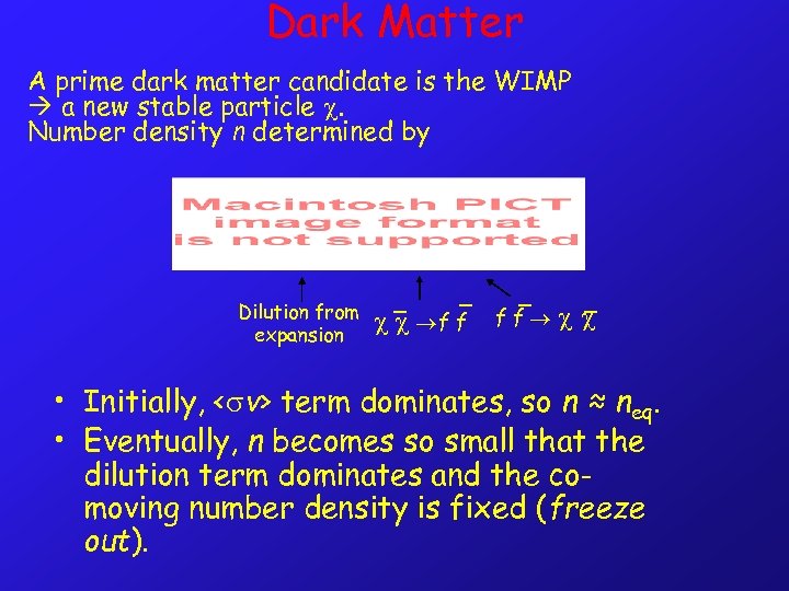 Dark Matter A prime dark matter candidate is the WIMP a new stable particle