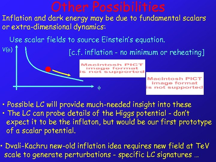 Other Possibilities Inflation and dark energy may be due to fundamental scalars or extra-dimensional