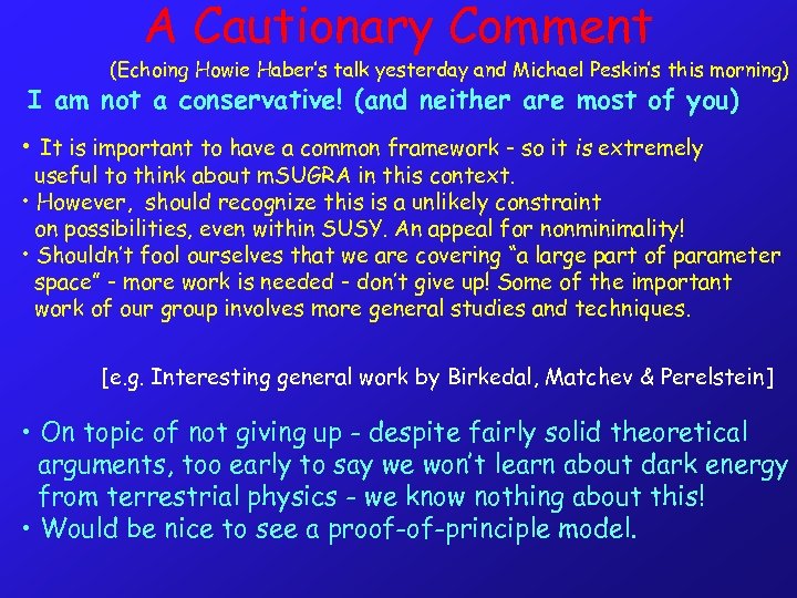 A Cautionary Comment (Echoing Howie Haber’s talk yesterday and Michael Peskin’s this morning) I