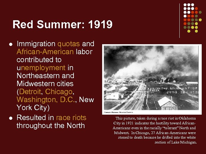 Red Summer: 1919 l l Immigration quotas and African-American labor contributed to unemployment in