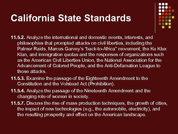 California State Standards 11. 5. 2. Analyze the international and domestic events, interests, and