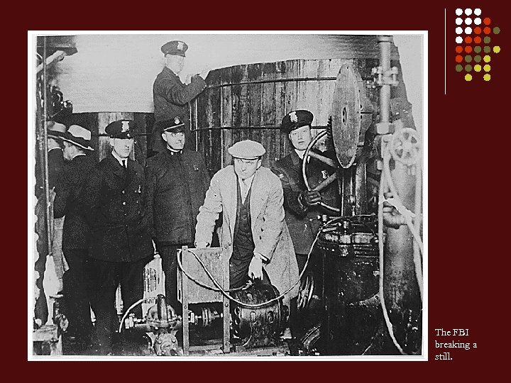 The FBI breaking a still. 