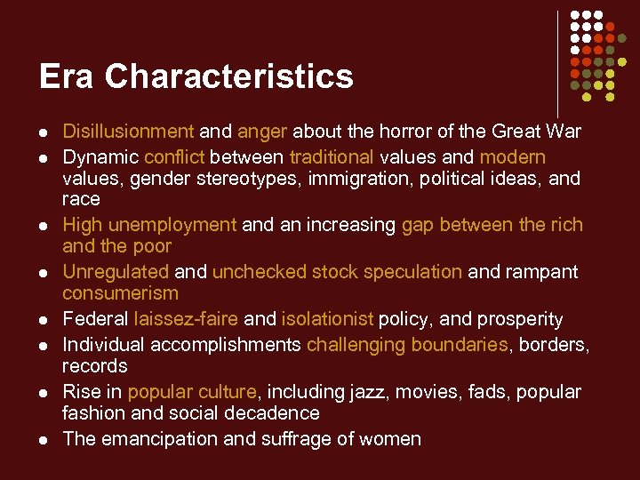 Era Characteristics l l l l Disillusionment and anger about the horror of the