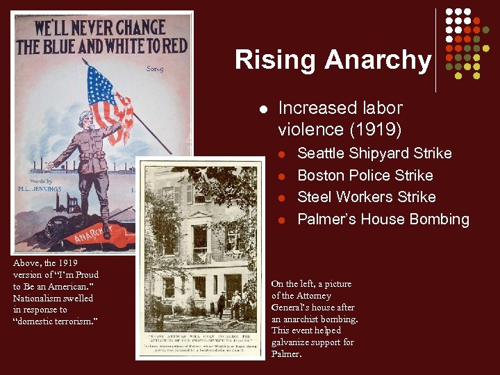 Rising Anarchy l Increased labor violence (1919) l l Above, the 1919 version of
