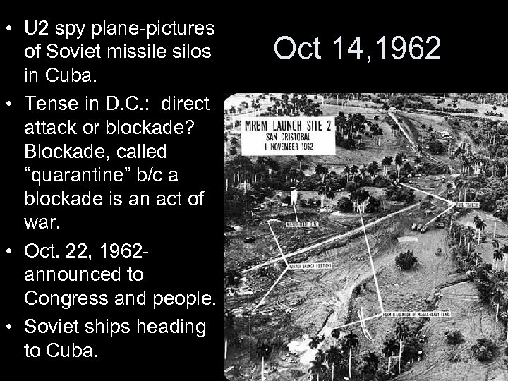  • U 2 spy plane-pictures of Soviet missile silos in Cuba. • Tense