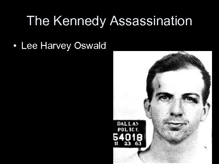 The Kennedy Assassination • Lee Harvey Oswald 