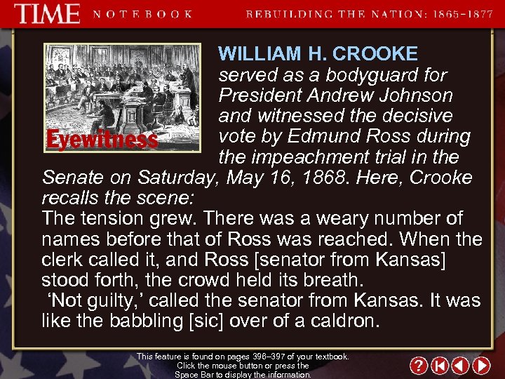 WILLIAM H. CROOKE served as a bodyguard for President Andrew Johnson and witnessed the