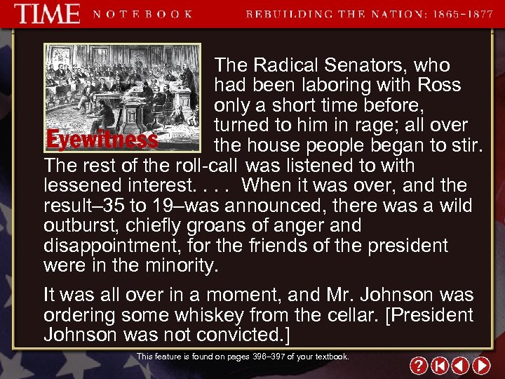 The Radical Senators, who had been laboring with Ross only a short time before,