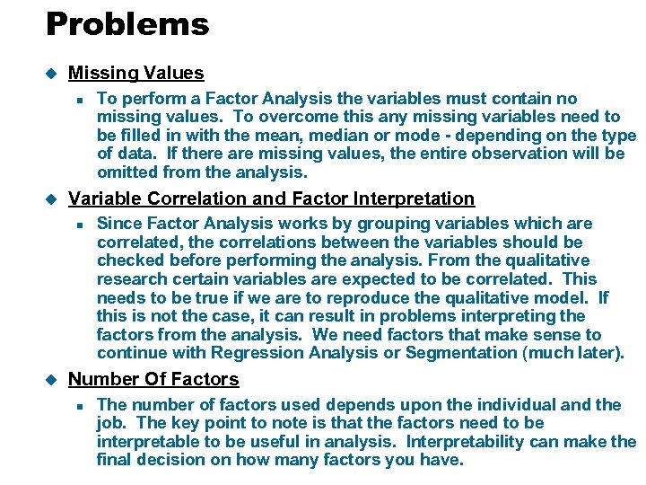 Problems u Missing Values n u Variable Correlation and Factor Interpretation n u To
