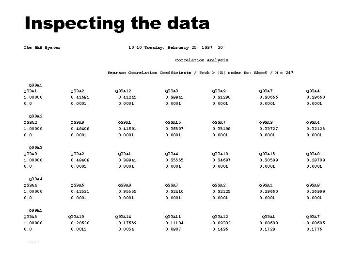 Inspecting the data The SAS System 10: 40 Tuesday, February 25, 1997 20 Correlation