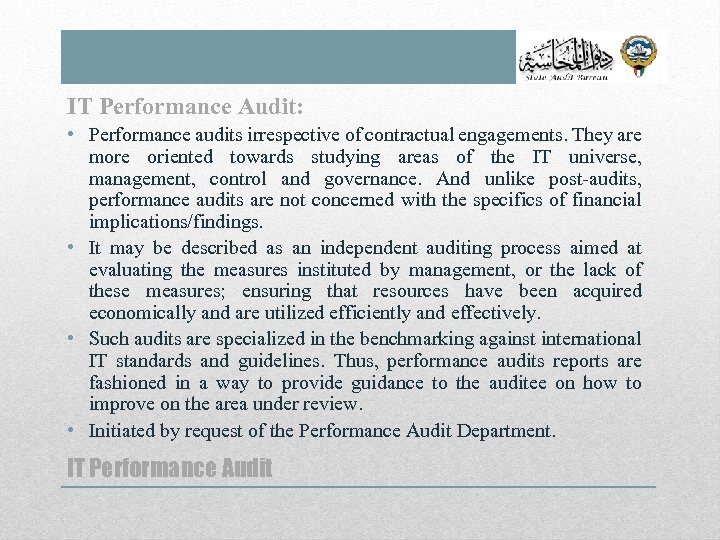 IT Performance Audit: • Performance audits irrespective of contractual engagements. They are more oriented