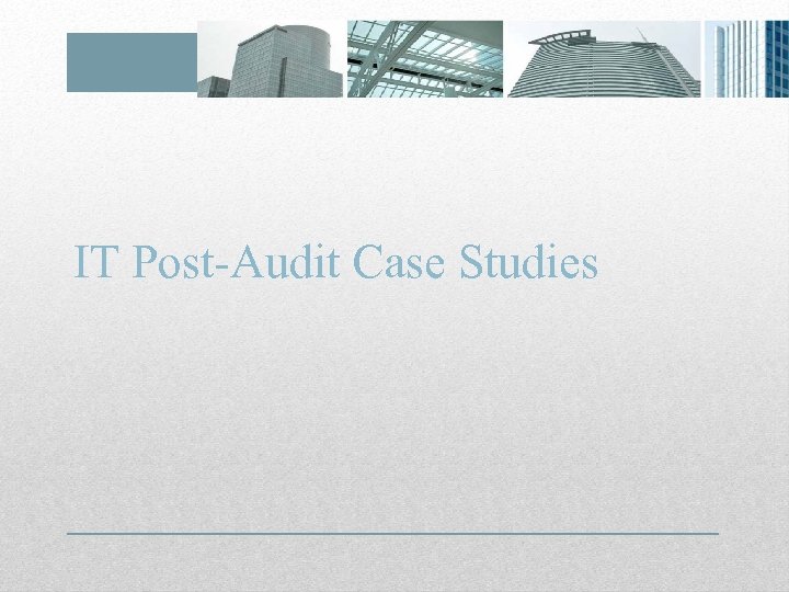 IT Post-Audit Case Studies 