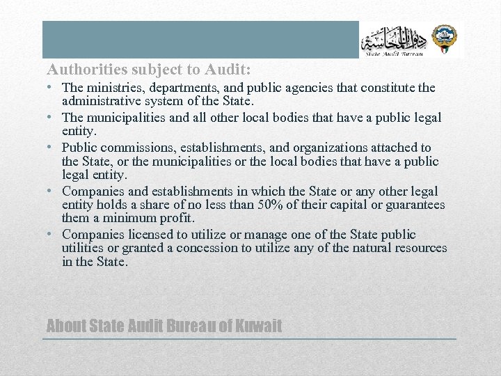 Authorities subject to Audit: • The ministries, departments, and public agencies that constitute the