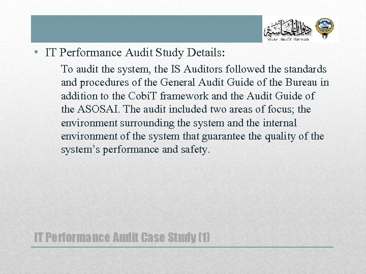  • IT Performance Audit Study Details: To audit the system, the IS Auditors