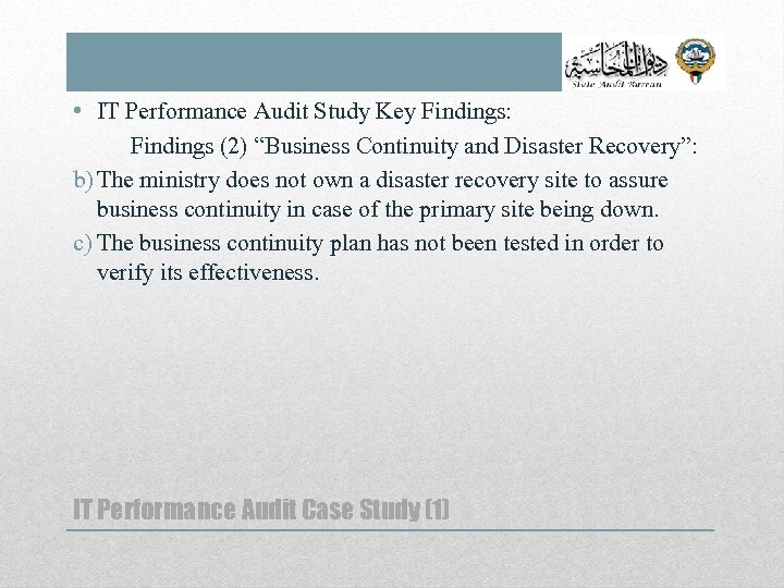  • IT Performance Audit Study Key Findings: Findings (2) “Business Continuity and Disaster