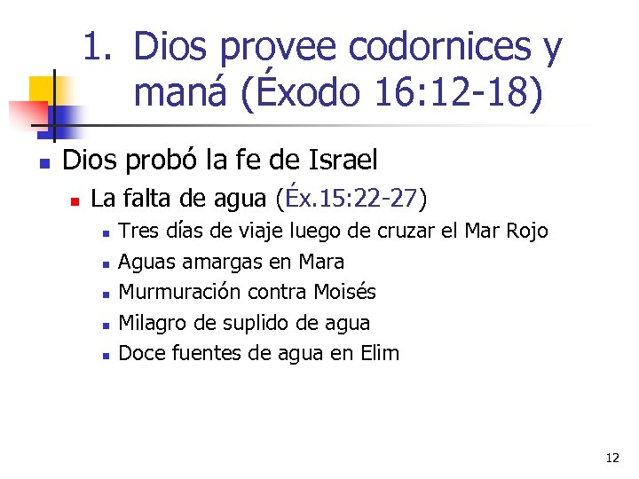 1. Dios provee codornices y maná (Éxodo 16: 12 -18) n Dios probó la