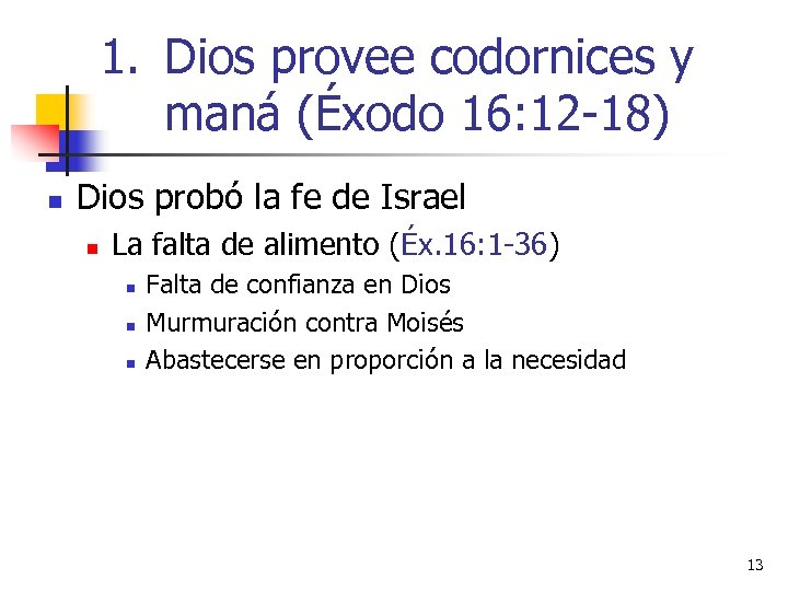 1. Dios provee codornices y maná (Éxodo 16: 12 -18) n Dios probó la