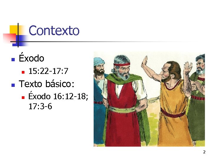 Contexto n Éxodo n n 15: 22 -17: 7 Texto básico: n Éxodo 16: