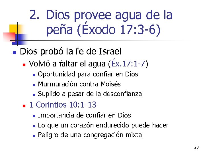 2. Dios provee agua de la peña (Éxodo 17: 3 -6) n Dios probó