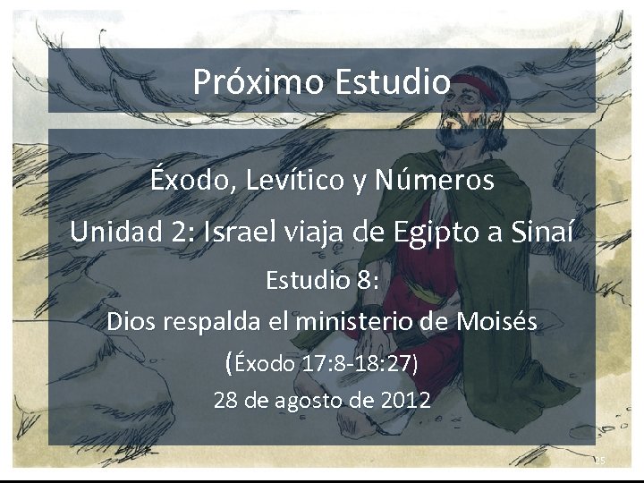 Próximo Estudio Éxodo, Levítico y Números Unidad 2: Israel viaja de Egipto a Sinaí