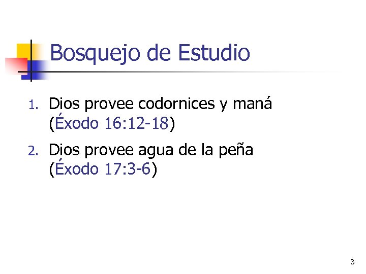 Bosquejo de Estudio 1. Dios provee codornices y maná (Éxodo 16: 12 -18) 2.